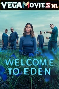  Welcome to Eden (2022) Season 1 Complete Netflix Original WEB Series 720p HEVC [250MB] WEB-DL