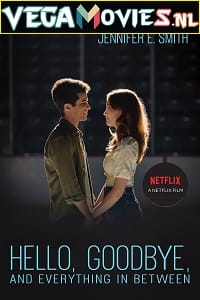  Hello, Goodbye and Everything in Between (2022) Dual Audio {Hindi-English} Netflix 480p [300MB] | 720p [800MB] | 1080p [2GB]