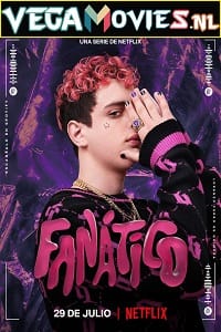  Fanatico – Netflix Original (2022) Season 1 Dual Audio {English-Spanish} 720p [150MB] WEB-DL