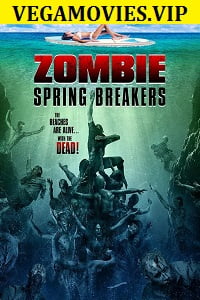  Zombie Spring Breakers (2016) Dual Audio {Hindi-English} 480p [350MB] | 720p [1GB]