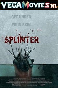  Splinter (2008) Full Movie {English} 480p [300MB] | 720p [700MB] | 1080p [1.7GB]