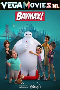  Baymax (2022) Season 1 Complete Disney- Original WEB Series 480p | 720p | 1080p WEB-DL