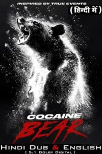  Cocaine Bear (2023) BluRay Dual Audio ORG. {Hindi DD 5.1 – English} 480p [470MB] | 720p [1.3GB] | 1080p [2.2GB] | 2160p [8.3GB]