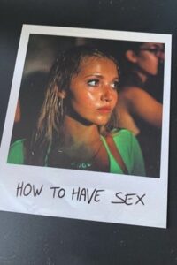  How to Have Sex (2023) WEB-DL {English With Subtitles} Full Movie 480p [300MB] | 720p [750MB] | 1080p [2GB]