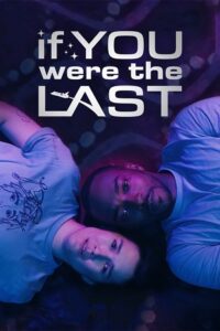  If You Were the Last (2023) WEB-DL {English With Subtitles} Full Movie 480p [300MB] | 720p [750MB] | 1080p [2GB]