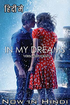  In My Dreams (2014) Dual Audio [Hindi - English] WeB-DL 480p [350MB] | 720p [950MB] | 1080p [1.7GB]