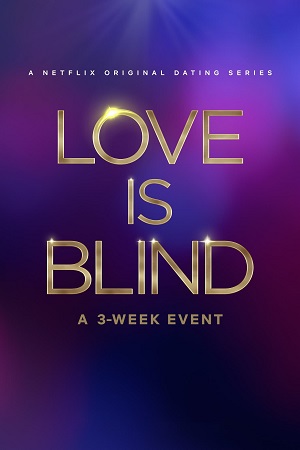  Love Is Blind (Season 1 – 7) [S07E09 Added] Dual Audio [Hindi - English] Complete Netflix Series 720p [350MB] WEB-DL