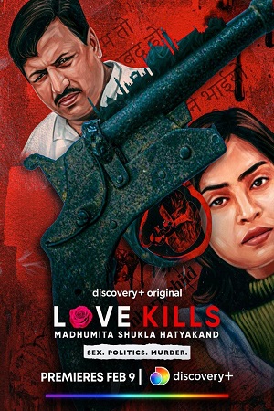  Love Kills: Madhumita Shukla Hatyakand (2023) Hindi [Episode 5 Added] Discovery- WEB-Series 480p | 720p WEB-DL