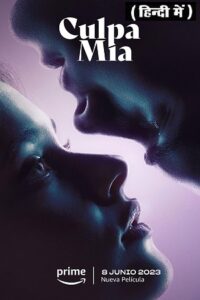  [18-] My Fault – Culpa mía (2023) WEB-DL Dual Audio {Hindi-English} Amazon Original 480p [480MB] | 720p [1.3GB] | 1080p [2.2GB] | 2160p [13GB]