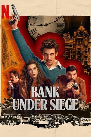  Bank Under Siege (2024) Season 1 NetFlix Original – MulTi Audio {Hindi-English-Spanish} WEB Series 480p 720p 1080p WEB-DL