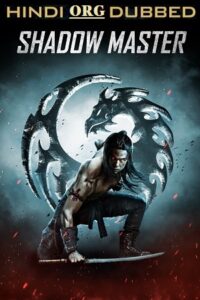  Shadow Master (2022) Dual Audio [Hindi - English] Blu-Ray 480p [300MB] | 720p [800MB] | 1080p [2.7GB]