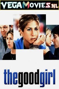  The Good Girl (2002) Dual Audio {Hindi-English} 480p [300MB] | 720p [900MB] | 1080p [1.6GB]