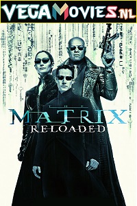  The Matrix Reloaded (2003) Dual Audio {Hindi-English} 480p [500MB] | 720p [1GB] | 1080p [2GB]