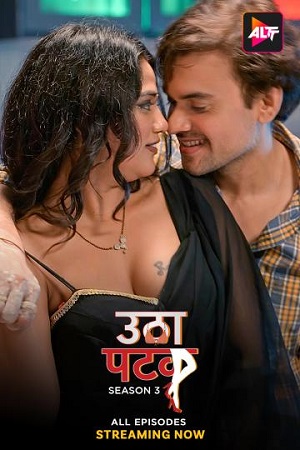  [18-] Utha Patak – Season 2 (2024) Hindi Complete ALTT [Romancetic] WEB Series 720p & 1080p WEB-DL