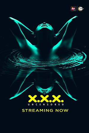  [18-] XXX: Uncensored (2018) Season 1 Hindi Complete ALTBalaji WEB Series 480p [400MB] | 720p [850MB] HDRip