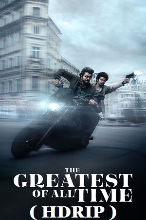 The Greatest of All Time – G.O.A.T. (2024) HDRip ORG. Dual Audio [Hindi (Clear) - Tamil] Full Movie  480p [600MB] | 720p [1.6GB] | 1080p [3.3GB]